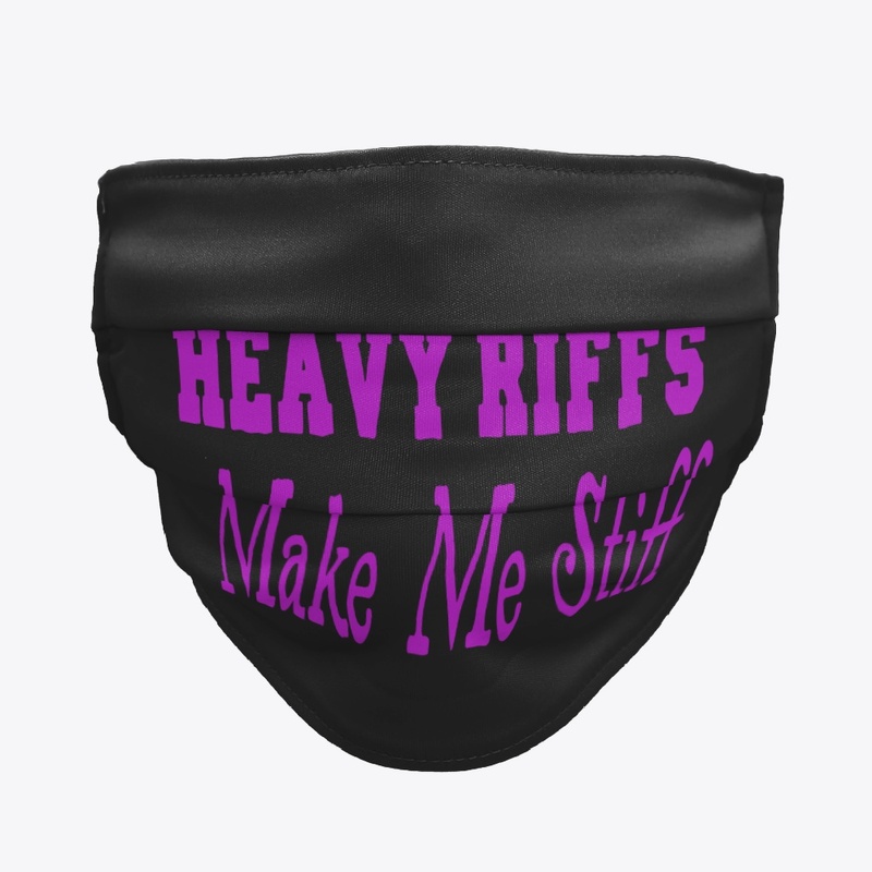 Heavy Riffs Make Me Stiff