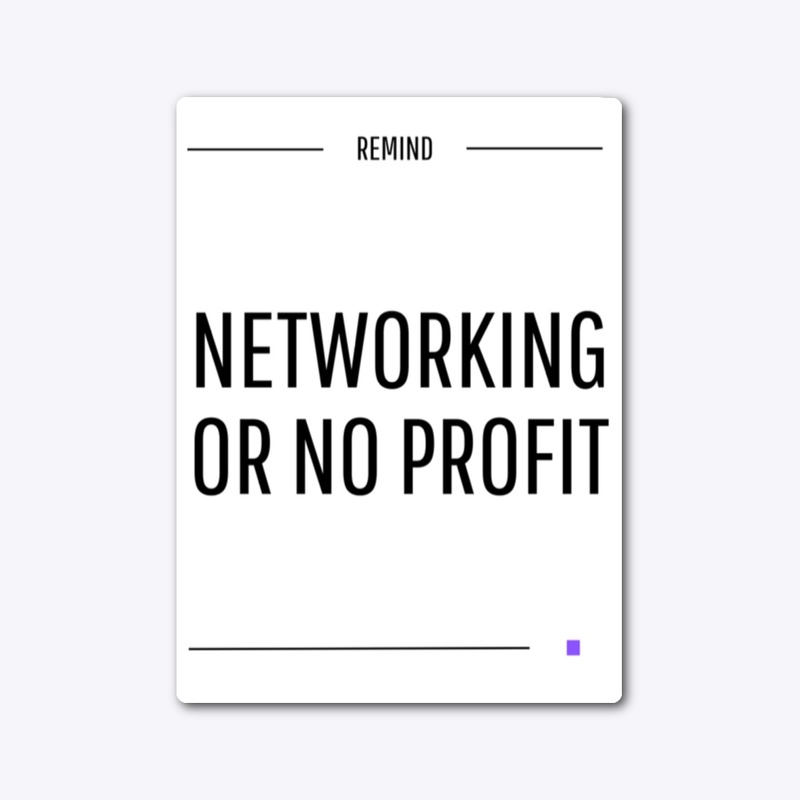 Networking or No Profit