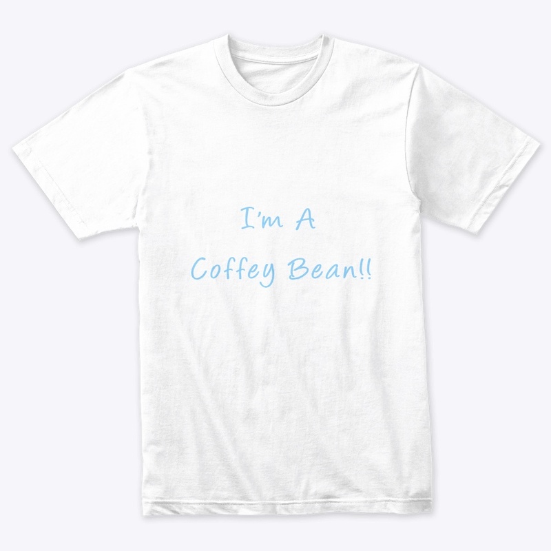 I'm A Coffey Bean!! Tee
