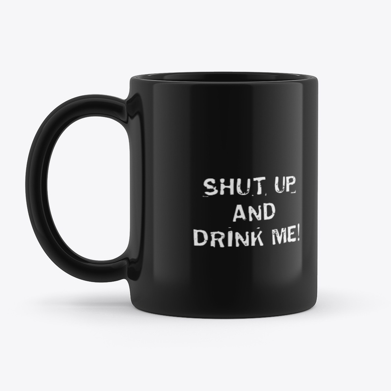 Shut and and Drink Me Cup/Mug/Pint Glass