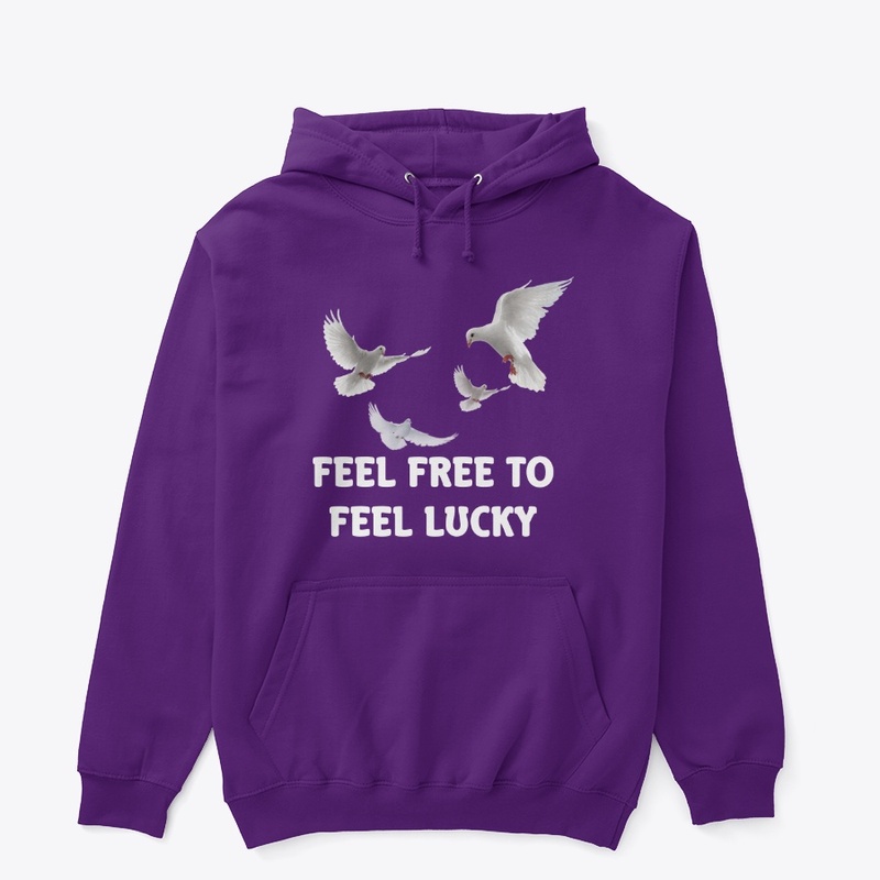 Feel Free To Feel Lucky T-Shirts 