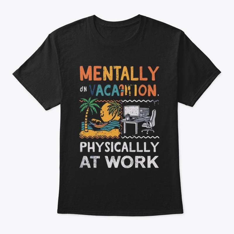 Mentally on Vacation, Physically at Work