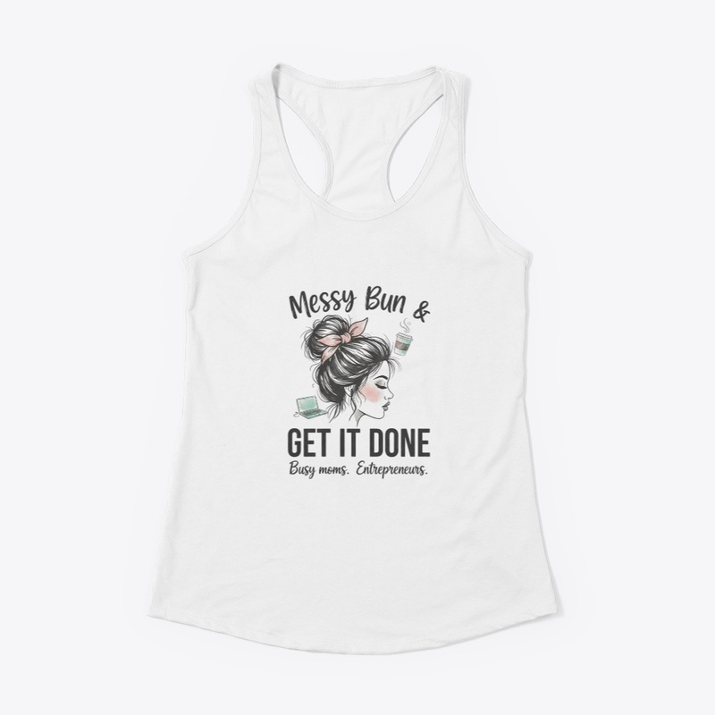 Messy Bun & Get It Done 