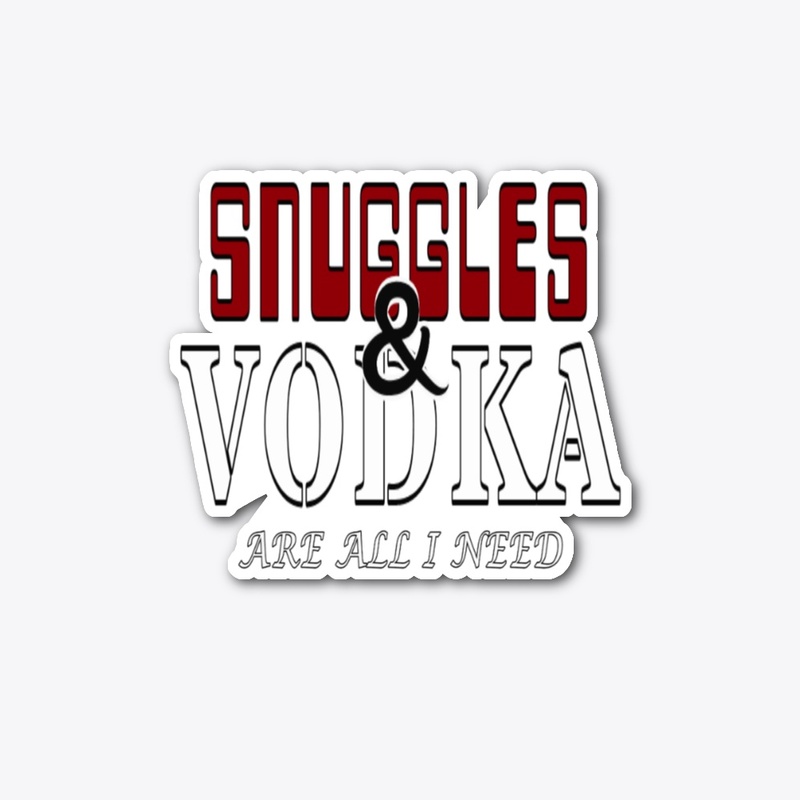 SNUGGLES AND VODKA 