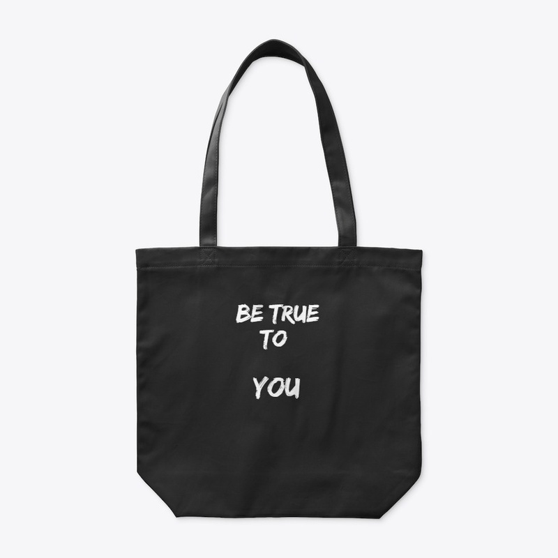 Be true to you