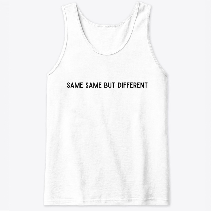 SAME SAME BUT DIFFERENT