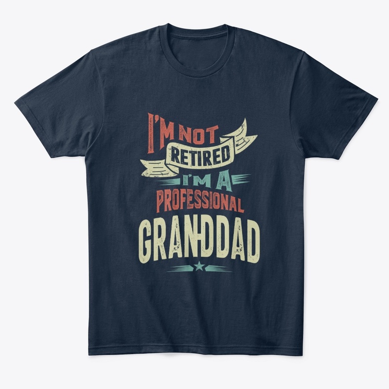 Mens I'm Not Retired I'm a Prof Granddad
