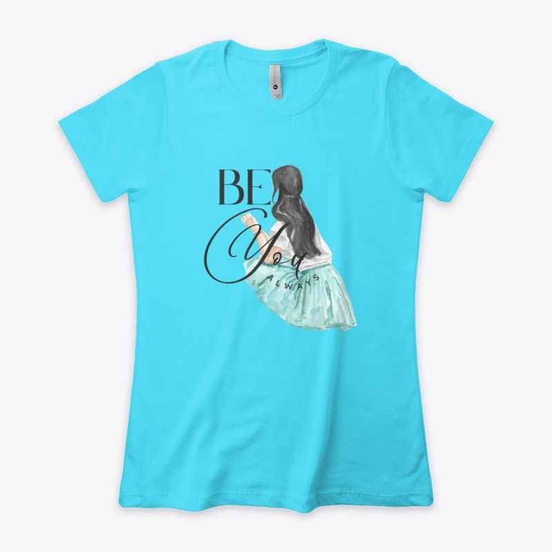 Be you Always women gift t-shirts 
