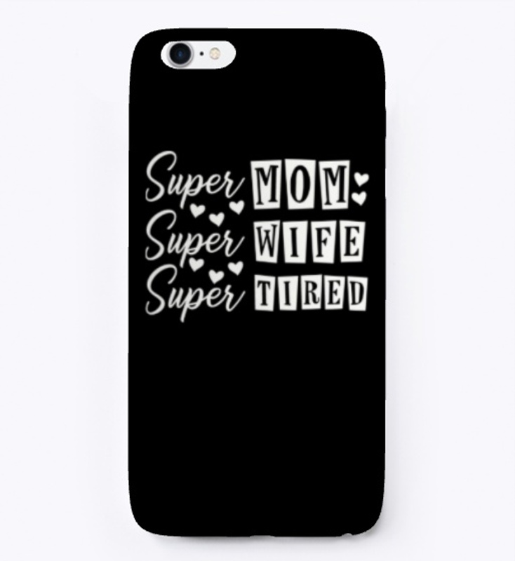 Super Mom, Wife, Tired