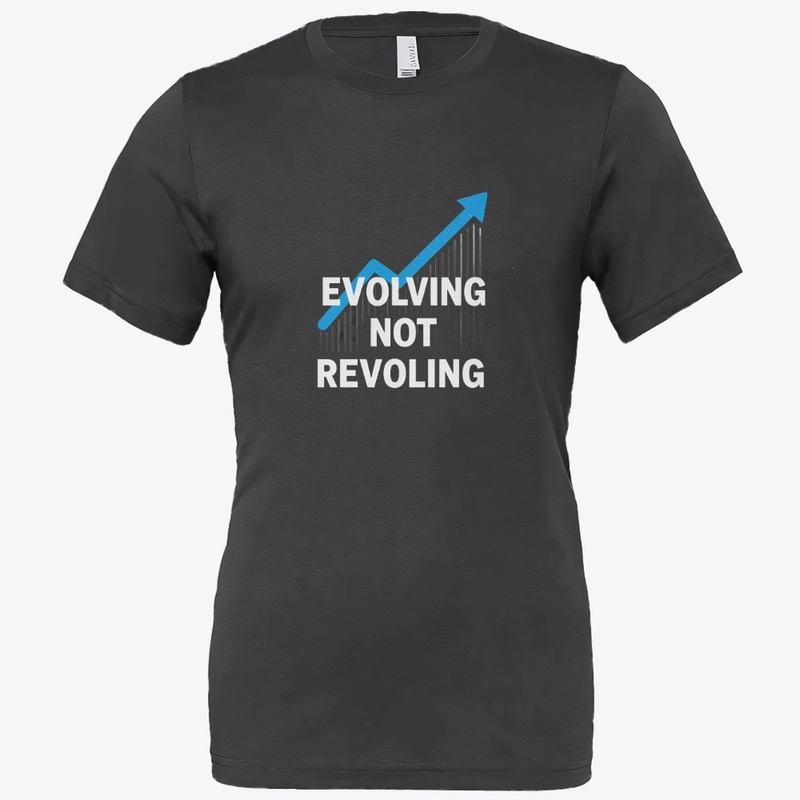 Evolving Not Revolving Apparel