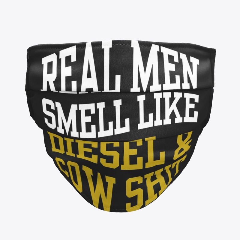 REAL MEN SMELL LIKE DIESEL AND COW SHIT