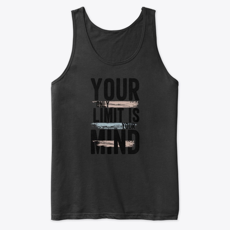 You only limit is your mind t shirts