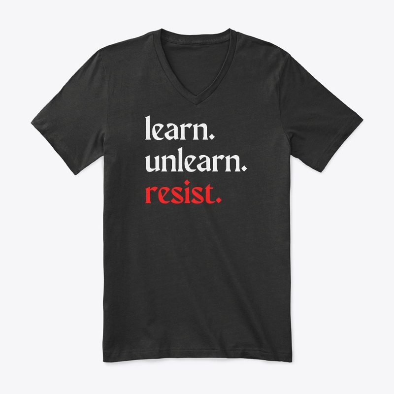 learn. unlearn. resist.