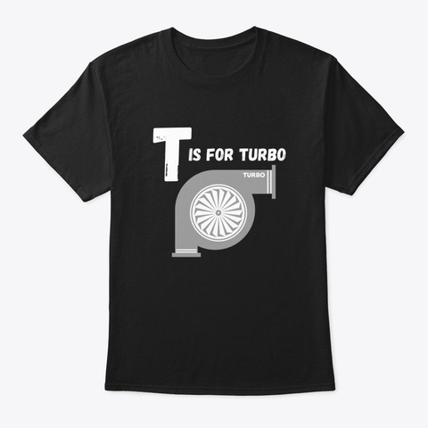T Is For Turbo Black T-Shirt Front
