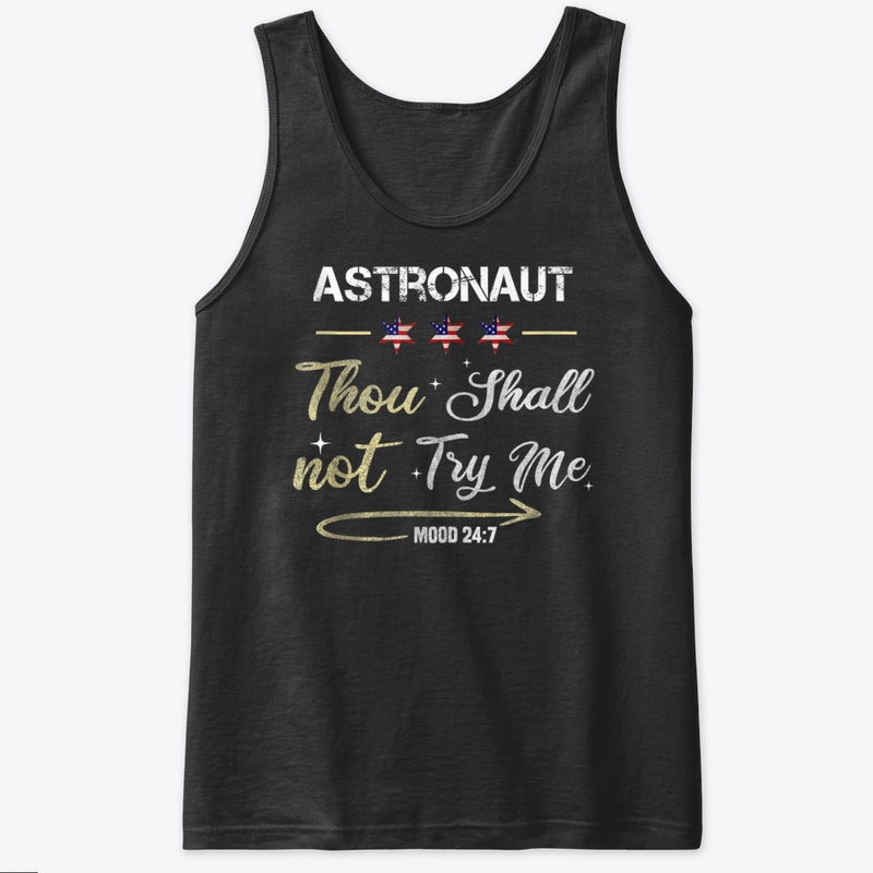 Astronaut Thou Shall Not Try Me Mood 247