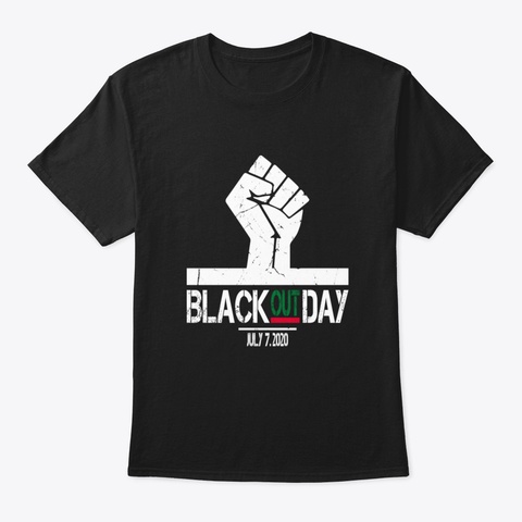 Black Out Day 2020 July 7 Th 2020 Black T-Shirt Front