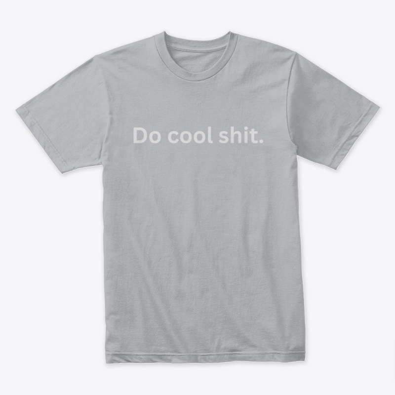 Do cool shit