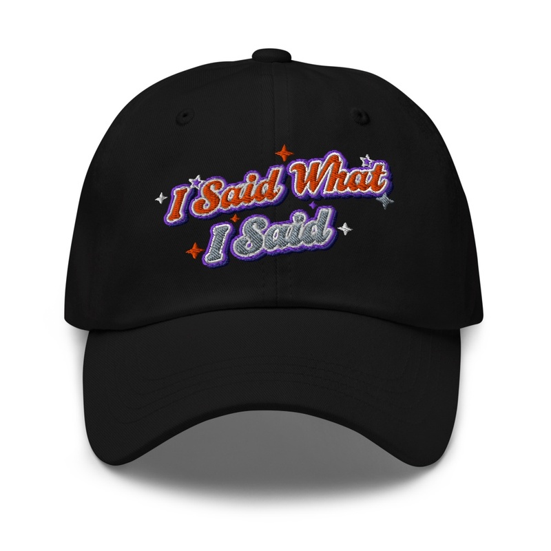 I Said What I Said - Dad Cap