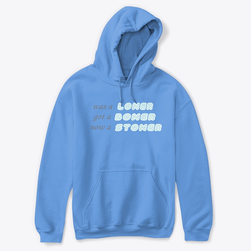 LONER BONER STONER