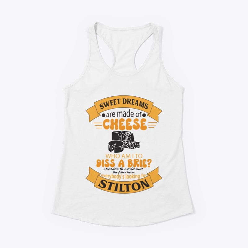  sweet dreams are made of cheese