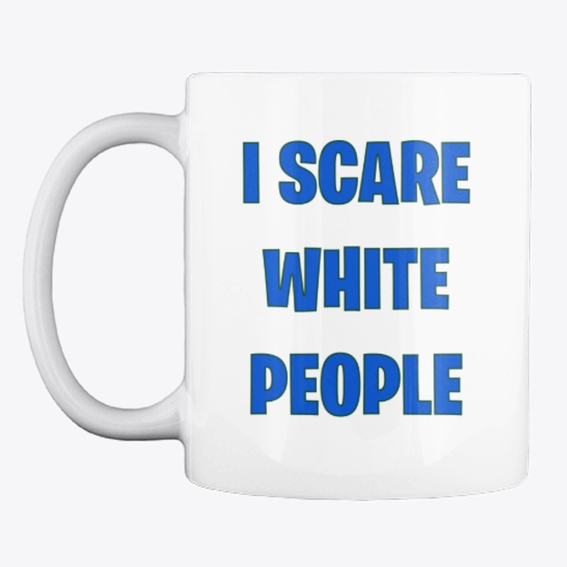 SCARE WHITE PEOPLE