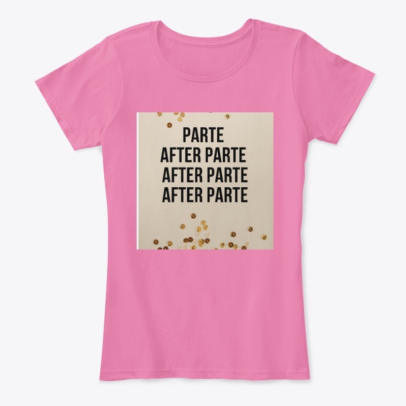 PARTY AFTER PARTY. PARTE AFTER PARTE.  