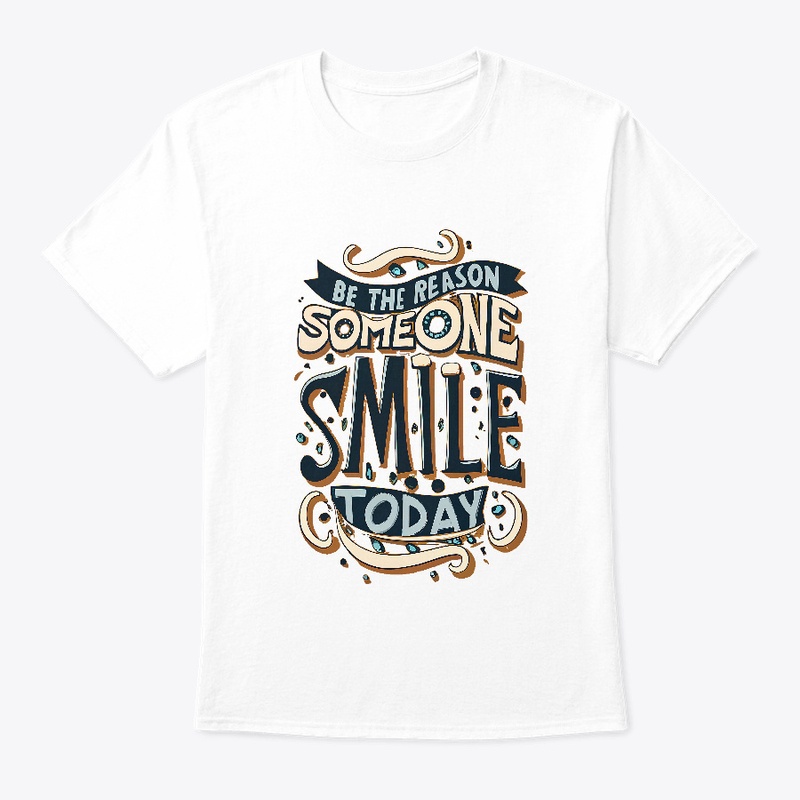 Be the reason someone smile T-shirt