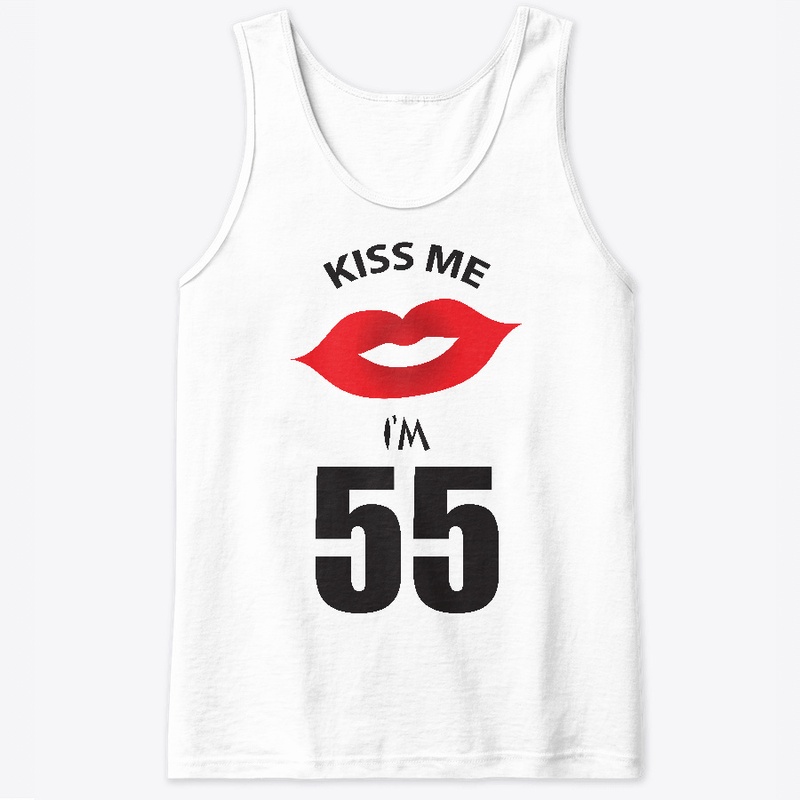 Kiss Me I'm 55 - Woman Tshirt
