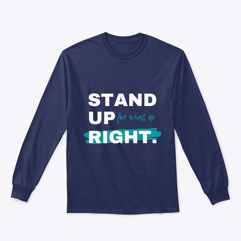 STAND UP FOR WHAT IS RIGHT