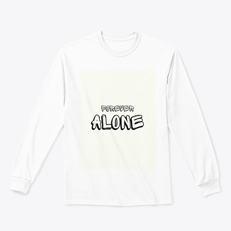 "Forever Alone" White T-Shirt 