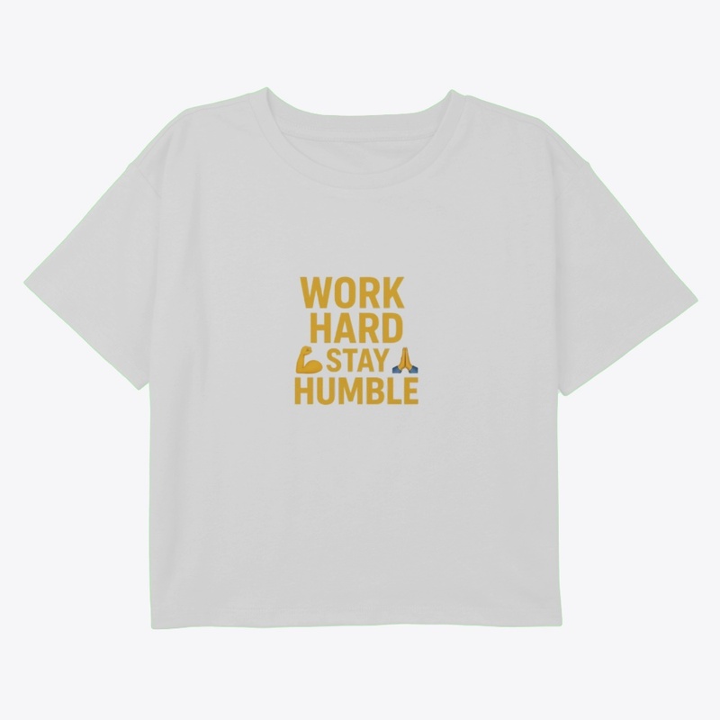 Work hard stay humble