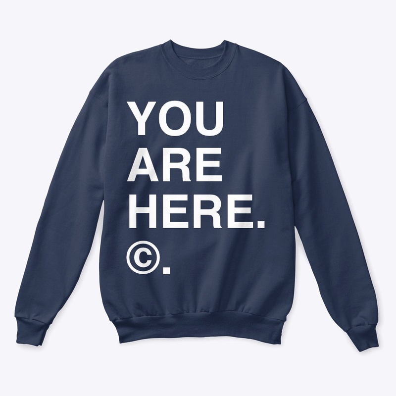 YOU ARE HERE. ©.