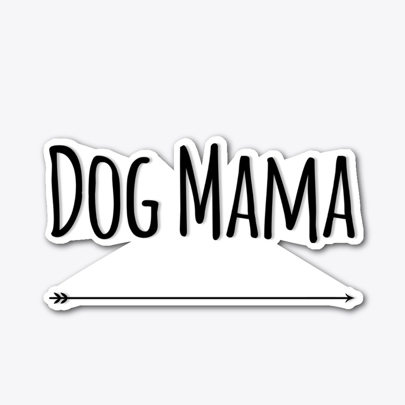 Dog Mama is here!