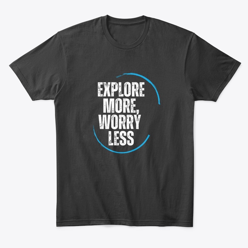 Explore more, worry less