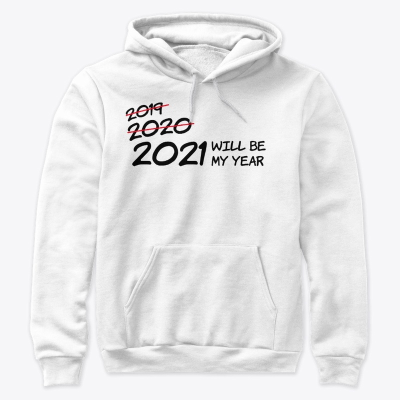 2021 WILL BE MY YEAR