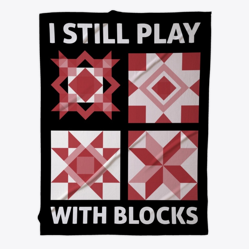 I still play with blocks
