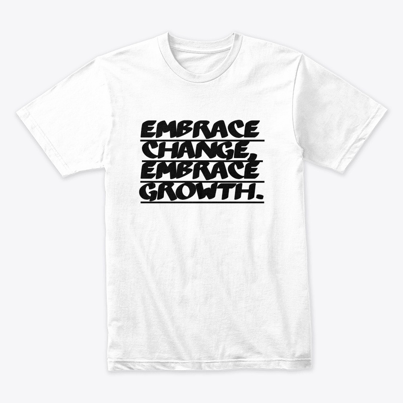 Embrace Change, Embrace Growth.