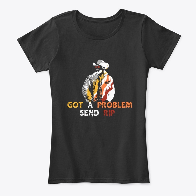 Got A Problem Send Rip T-Shirt Wheeler 