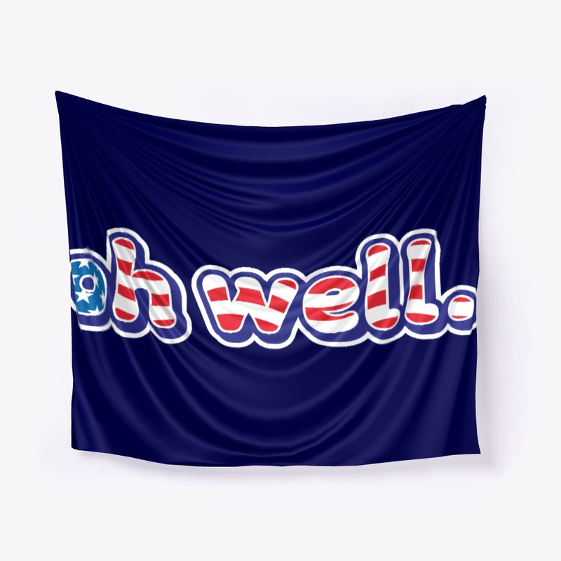 Un-American Flag "oh well"