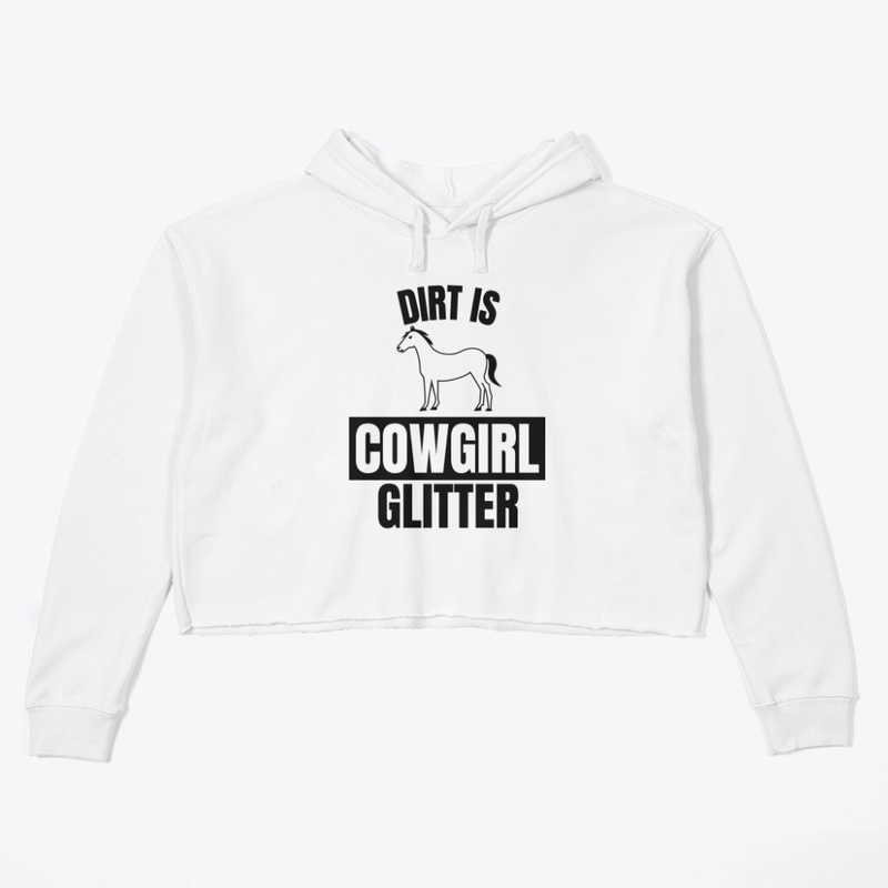 Dirt is cowgirl glitter funny horse love