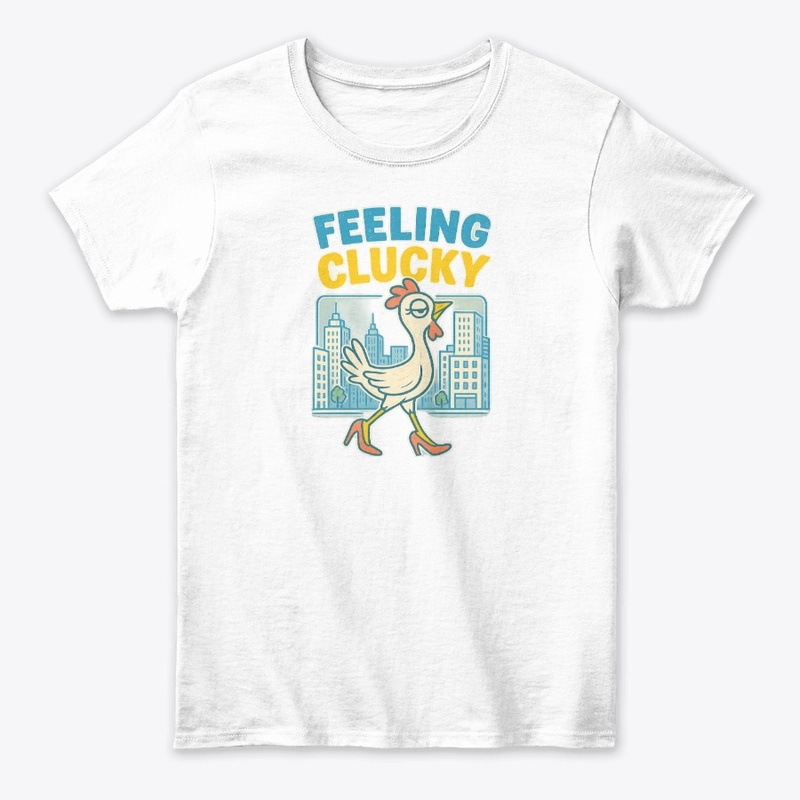 Feeling Clucky T-Shirt | TV Salhia