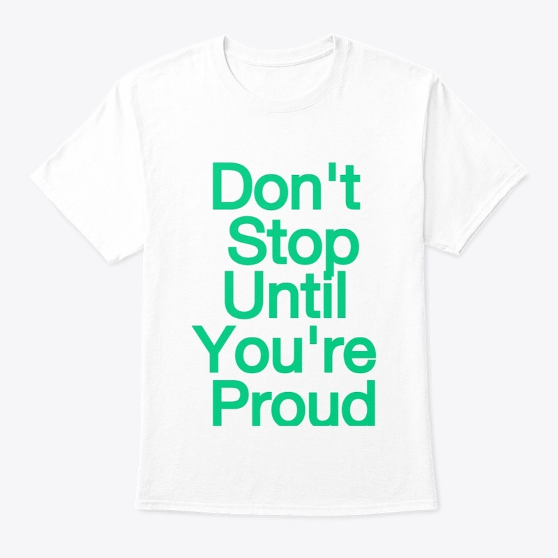Don't Stop Until You're Proud