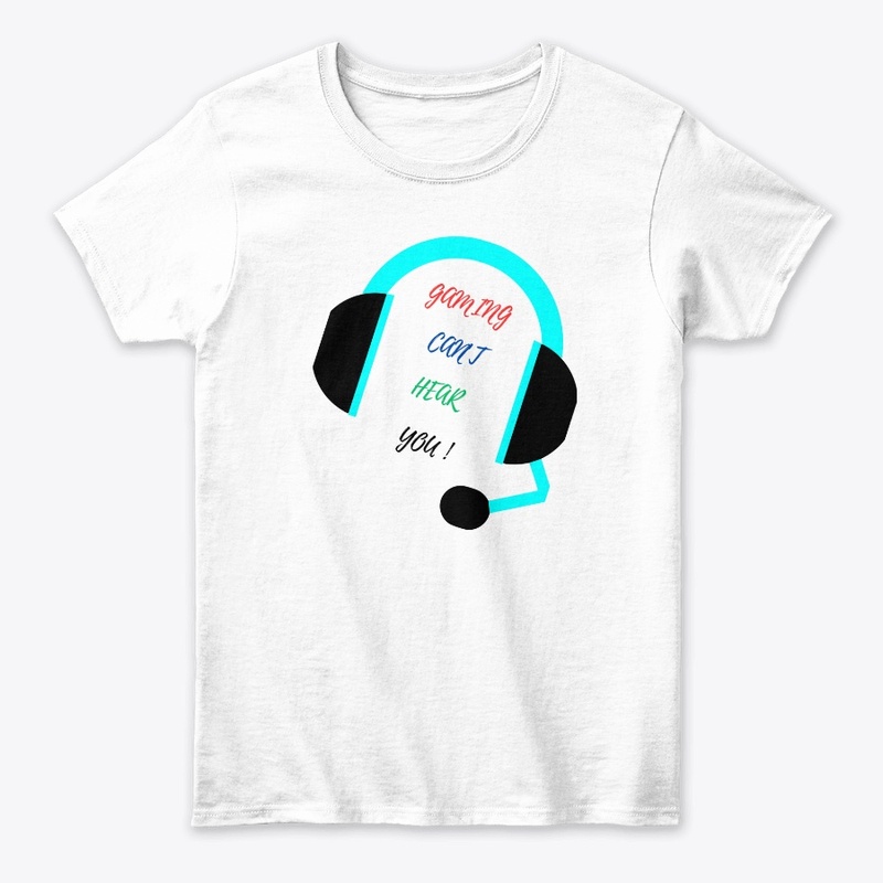 Gaming t-shirt, can't hear you 