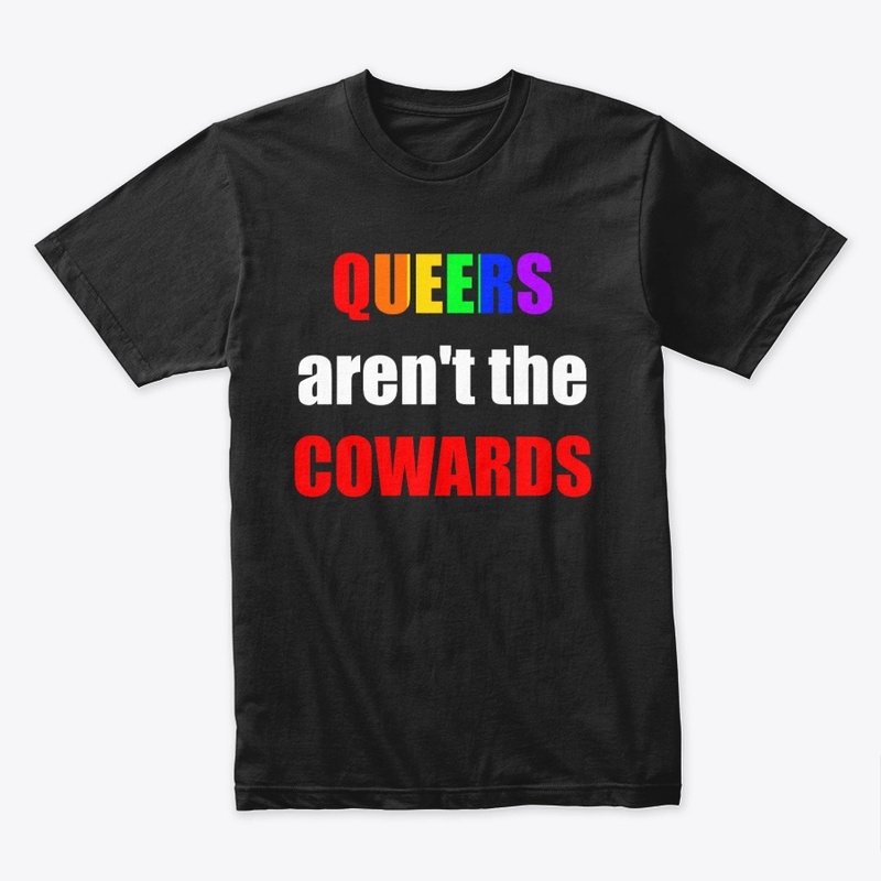 Queers aren't the Cowards