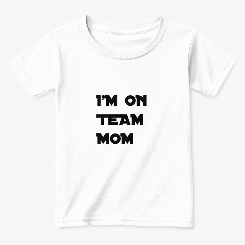 I'M ON TEAM MOM