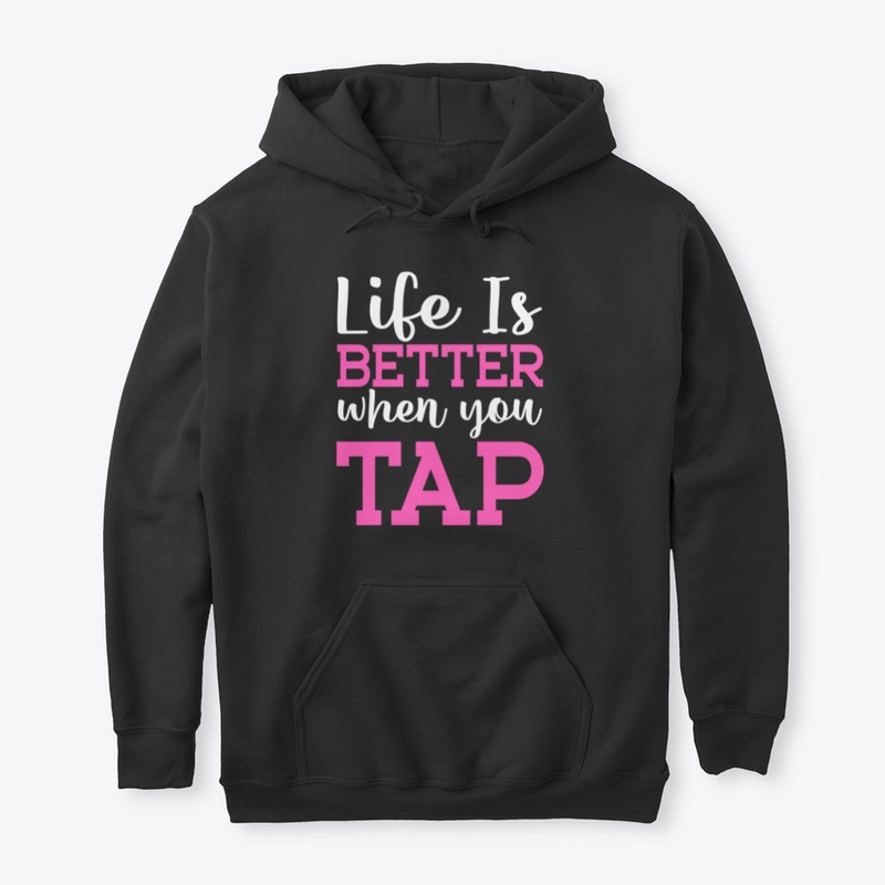 Life is better when you Tap Dance