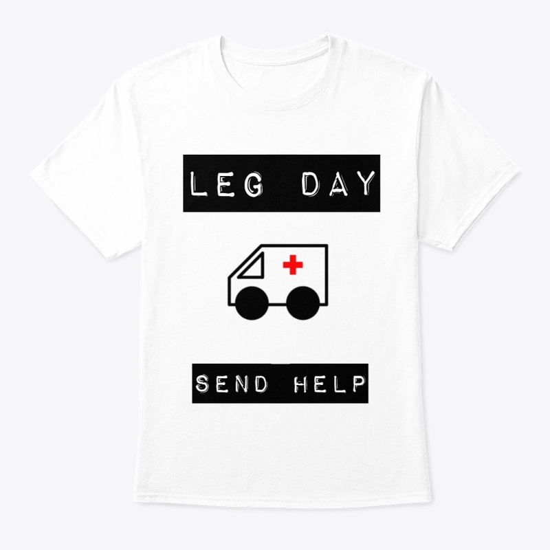 Leg Day - Send Help