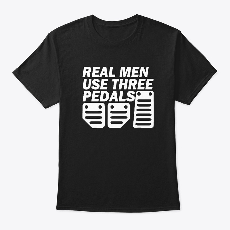 REAL MEN USE THREE PEDALS (black)