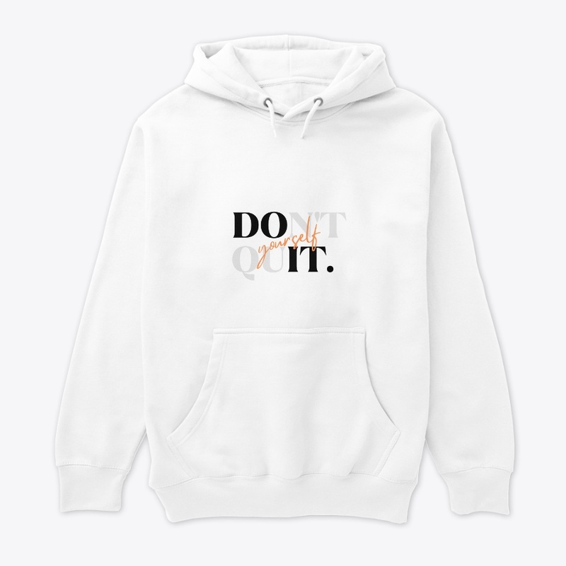 Do Not yourself Quit.