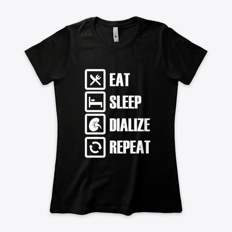 EAT, SLEEP, DIALIZE, REPEAT